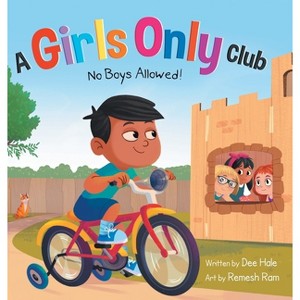 A Girls Only Club - No Boys Allowed - by  Dee Hale (Hardcover) - 1 of 1