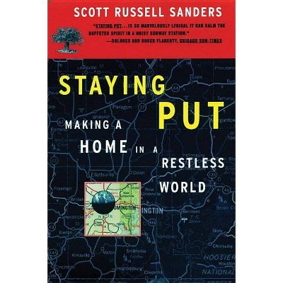 Staying Put - by  Scott Russell Sanders (Paperback)