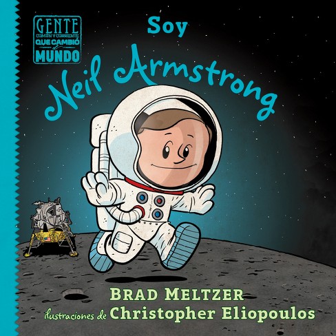 Soy Neil Armstrong - (Gente Común y Corriente Que Cambió el Mundo / Ordinary People Change The World) by  Brad Meltzer (Paperback) - image 1 of 1