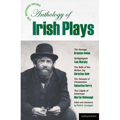 The Methuen Drama Anthology of Irish Plays - (Play Anthologies) by  Brendan Behan & Christina Reid & Martin McDonagh (Paperback)