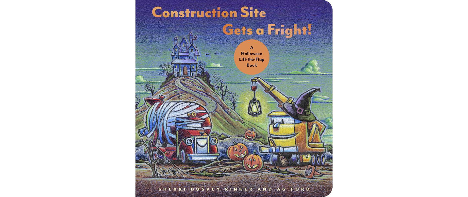 CONSTRUCTION SITE GETS A FRIGHT! - by Sherri Duskey Rinker