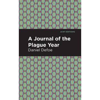 A Journal of the Plague Year - (Mint Editions (Historical Fiction)) by  Daniel Defoe (Hardcover)