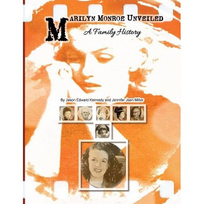 Marilyn Monroe Unveiled - by  Jennifer Jean Miller & Jason Edward Kennedy (Paperback)