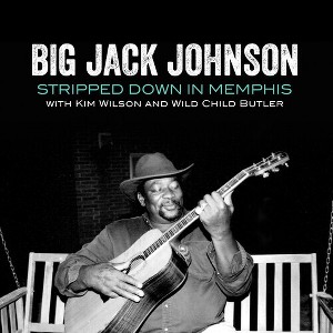 Jack Big Johnson & Kim Wilson & Wild Child Butler - Stripped Down In Memphis (CD) - 1 of 1