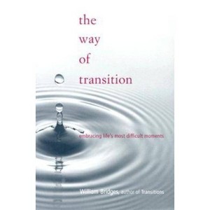 The Way of Transition - by  William Bridges (Paperback) - 1 of 1