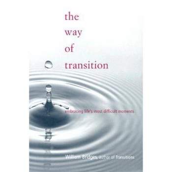 The Way of Transition - by  William Bridges (Paperback)