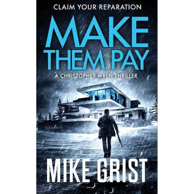 Make Them Pay - by  Mike Grist (Paperback)