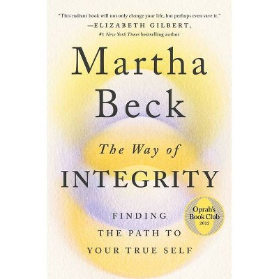 The Way of Integrity - by  Martha Beck (Hardcover)