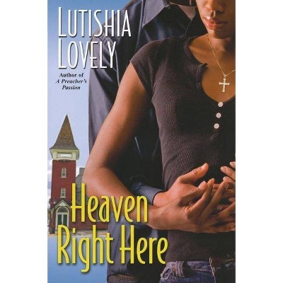 Heaven Right Here - (Hallelujah Love) by  Lutishia Lovely (Paperback)