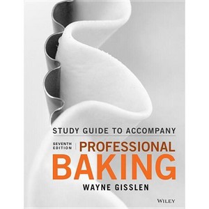 Professional Baking, Student Study Guide - 7th Edition by  Wayne Gisslen (Paperback) - 1 of 1