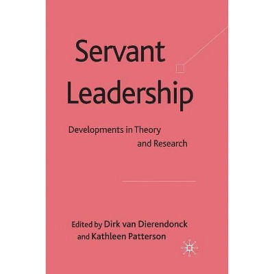 Servant Leadership - by  Dirk Van Dierendonck & Kathleen Patterson (Paperback)