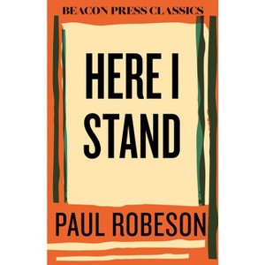Here I Stand - (Beacon Classics) by  Paul Robeson (Hardcover) - 1 of 1