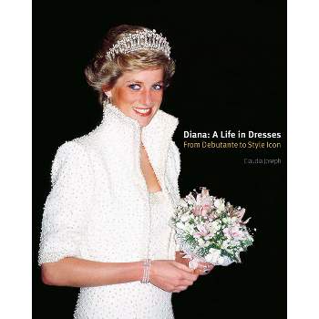 Diana: A Life in Dresses - by  Claudia Joseph (Hardcover)