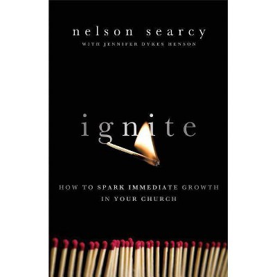 Ignite - by  Nelson Searcy & Jennifer Dykes Henson (Paperback)