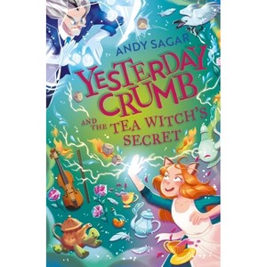 Yesterday Crumb and the Tea Witch's Secret - by  Andy Sagar (Paperback) - 1 of 1