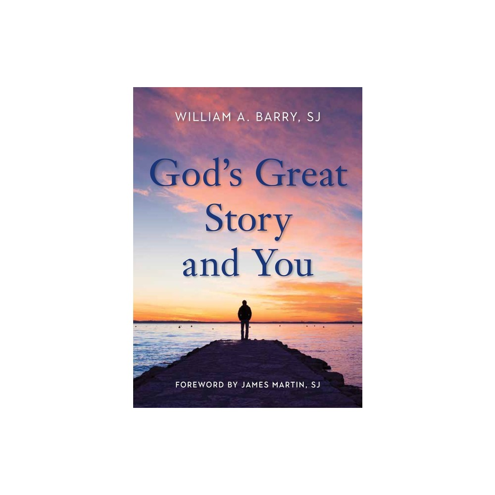 Gods Great Story and You - by William A Barry (Paperback)