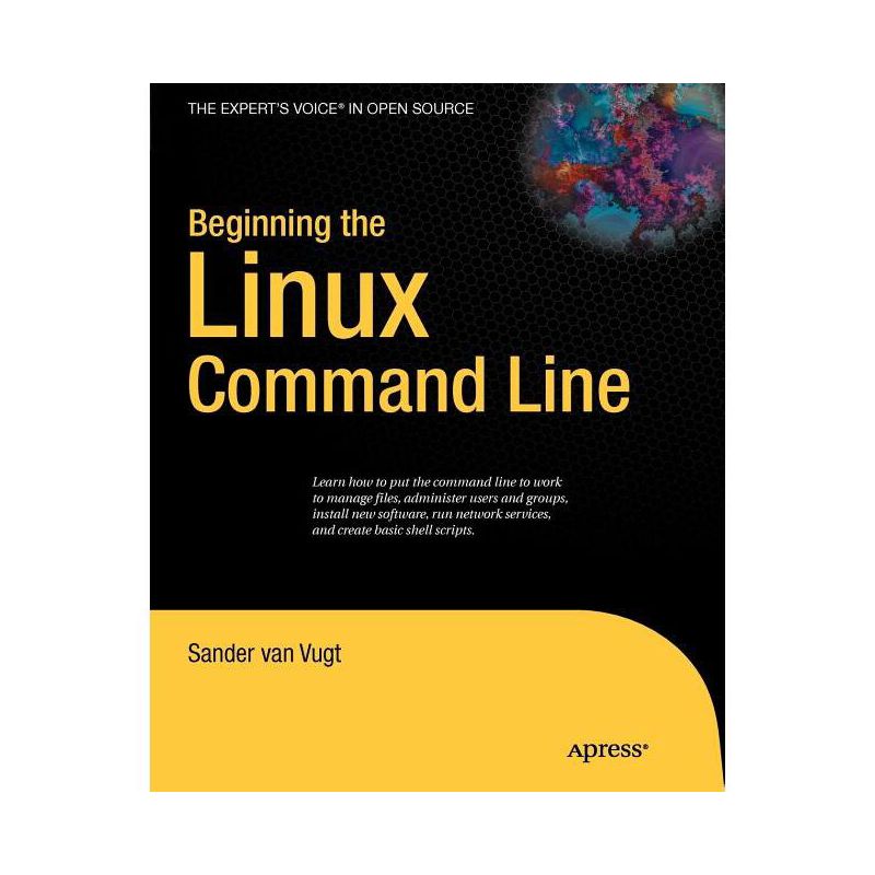 Beginning the Linux Command Line - (Expert's Voice in Open Source) by  Sander Van Vugt (Paperback), 1 of 2