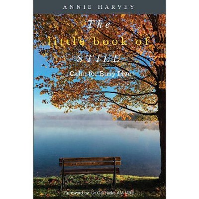 The Little Book of Still - by  Annie Harvey (Paperback)