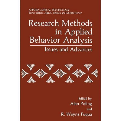 Research Methods in Applied Behavior Analysis - (NATO Science Series B:) by  Alan Poling & R Wayne Fuqua (Paperback)