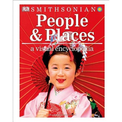 People and Places: A Visual Encyclopedia - by  DK (Hardcover)