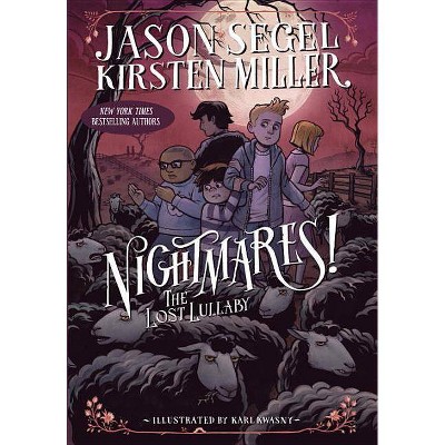 Nightmares! the Lost Lullaby - by  Jason Segel & Kirsten Miller (Paperback)