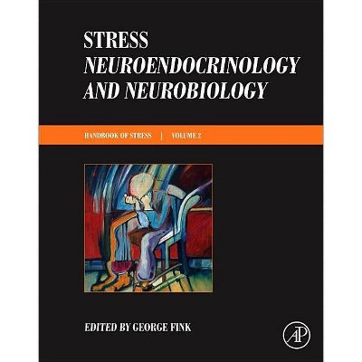 Stress: Neuroendocrinology and Neurobiology - by  George Fink (Hardcover)