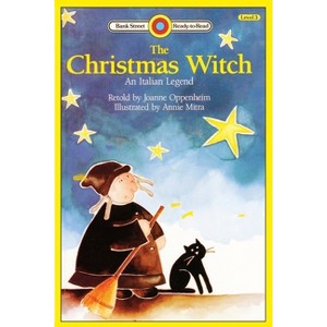 The Christmas Witch, An Italian Legend - (Bank Street Readt-To-Read) by  Joanne Oppenheim (Paperback) - 1 of 1