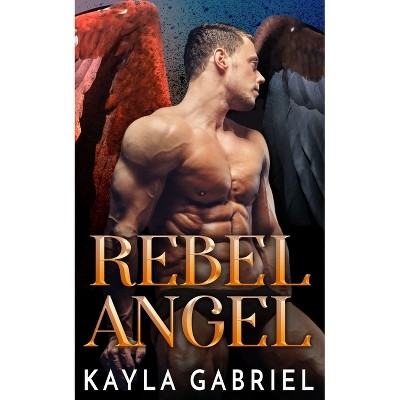 Rebel Angel - (Sainted Sinners) by  Kayla Gabriel (Paperback)