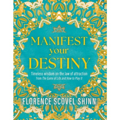 Manifest Your Destiny - by  Florence Scovel Shinn (Hardcover)
