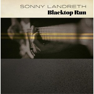 Sonny Landreth - Blacktop Run (Vinyl) - 1 of 1