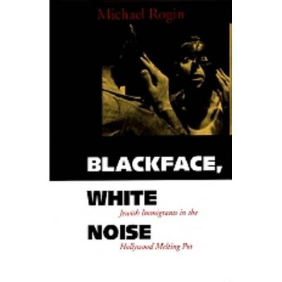 Blackface, White Noise - by  Michael Rogin (Paperback)