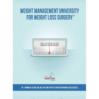 Weight Management University for Weight Loss Surgery - 3rd Edition by  Thomas W Clark (Hardcover)