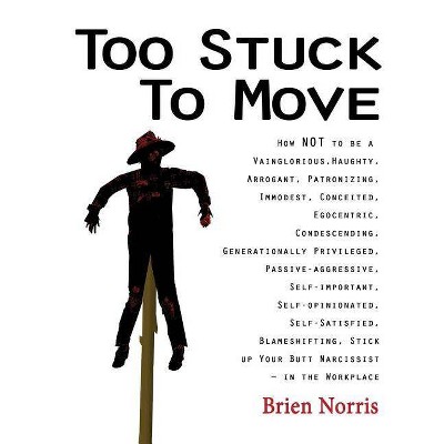 Too Stuck to Move - by  Brien Norris (Paperback)