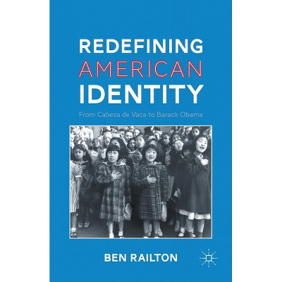 Redefining American Identity - by  B Railton (Paperback)