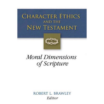 Character Ethics and the New Testament - by  Robert L Brawley (Paperback)