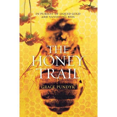 The Honey Trail - by  Grace Pundyk (Paperback)