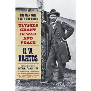The Man Who Saved the Union - by  H W Brands (Paperback) - 1 of 1