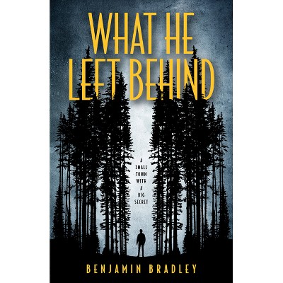 What He Left Behind - by  Benjamin Bradley (Hardcover)