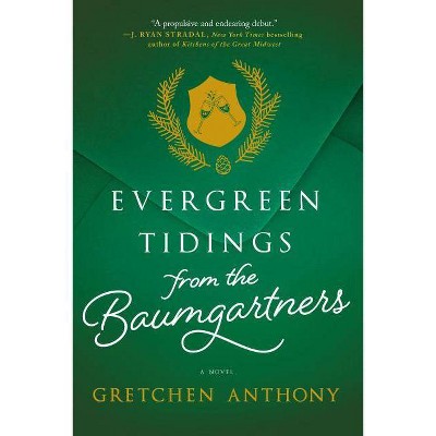 Evergreen Tidings from the Baumgartners - by  Gretchen Anthony (Paperback)