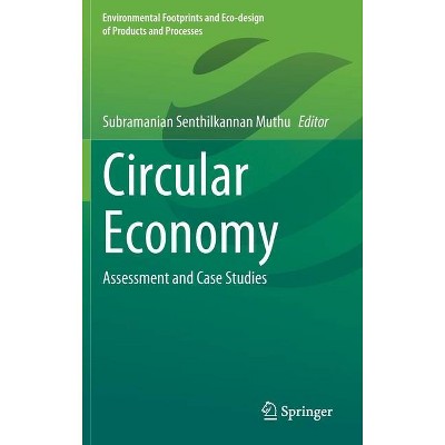 Circular Economy - (Environmental Footprints and Eco-Design of Products and Proc) by  Subramanian Senthilkannan Muthu (Hardcover)