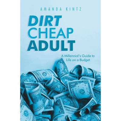 Dirt Cheap Adult - by  Amanda Kintz (Paperback)