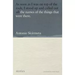 The Names of the Things That Were There - by  Antonio Skármeta (Paperback)