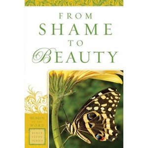 From Shame to Beauty - (Women of the Word Bible Study) by  Marie Powers (Paperback) - 1 of 1