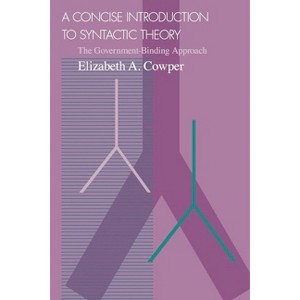 A Concise Introduction to Syntactic Theory - 2nd Edition by  Elizabeth A Cowper (Paperback) - 1 of 1