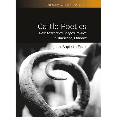 Cattle Poetics - (Ethnography, Theory, Experiment) by  Jean-Baptiste Eczet (Hardcover)