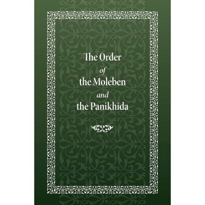 The Order of the Moleben and the Panikhida - by  Holy Trinity Monastery (Hardcover)