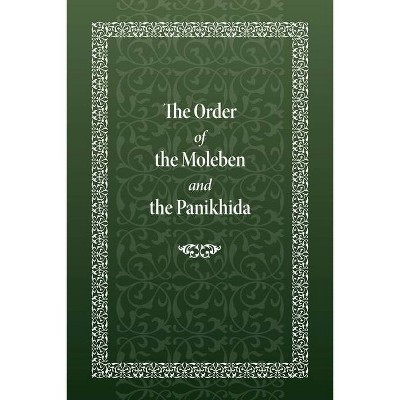 The Order of the Moleben and the Panikhida - by  Holy Trinity Monastery (Hardcover)