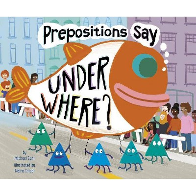 Prepositions Say "under Where?" - (Word Adventures: Parts of Speech) (Paperback)