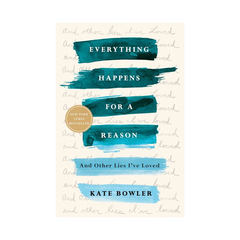 Everything Happens for a Reason - by  Kate Bowler (Paperback), 1 of 2