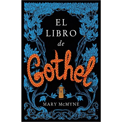 El Libro de Gothel - by  Mary McMyne (Paperback)